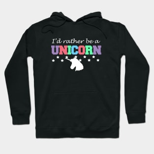 I'd rather be a unicorn Hoodie